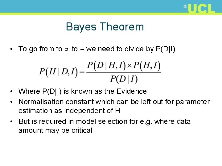 Bayes Theorem • To go from to = we need to divide by P(D|I)