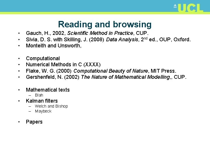 Reading and browsing • • • Gauch, H. , 2002, Scientific Method in Practice,