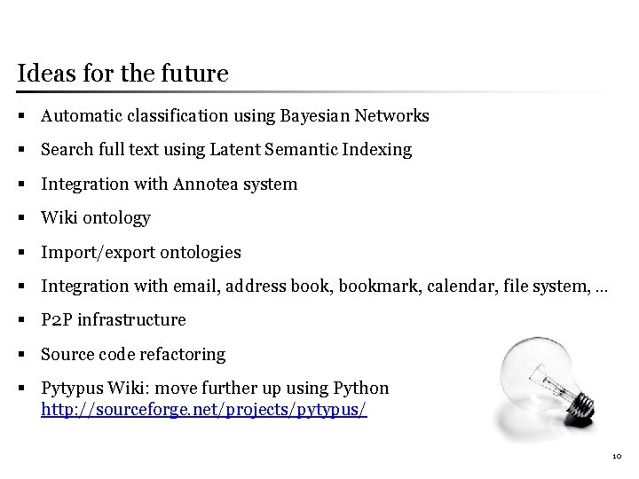 Ideas for the future § Automatic classification using Bayesian Networks § Search full text