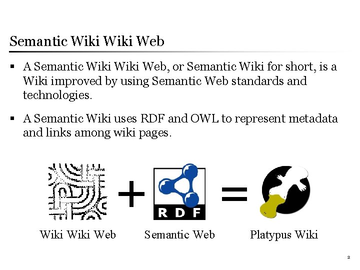 Semantic Wiki Web § A Semantic Wiki Web, or Semantic Wiki for short, is