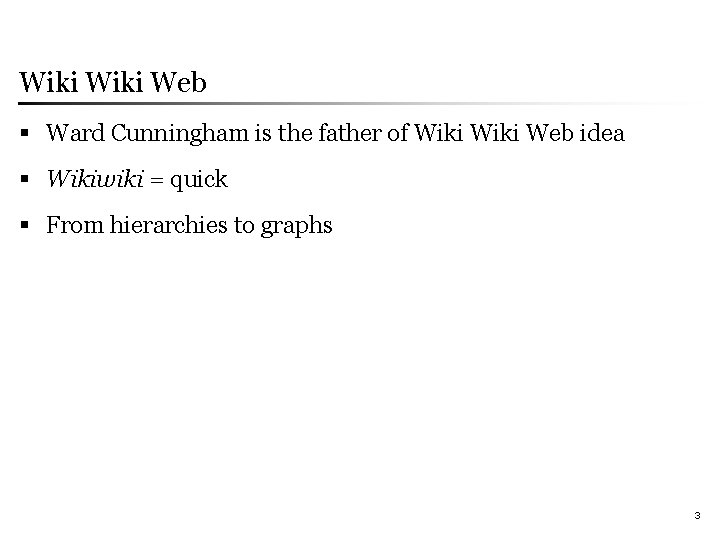 Wiki Web § Ward Cunningham is the father of Wiki Web idea § Wikiwiki