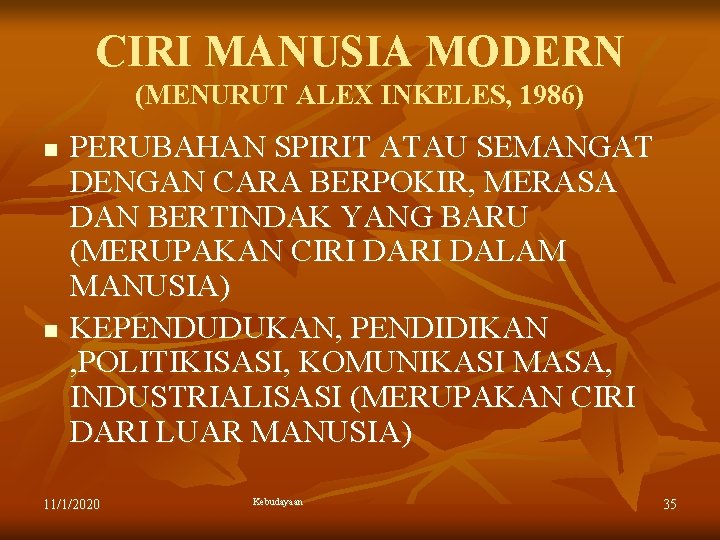 CIRI MANUSIA MODERN (MENURUT ALEX INKELES, 1986) n n PERUBAHAN SPIRIT ATAU SEMANGAT DENGAN