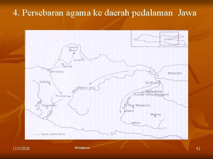 4. Persebaran agama ke daerah pedalaman Jawa 11/1/2020 Kebudayaan 42 