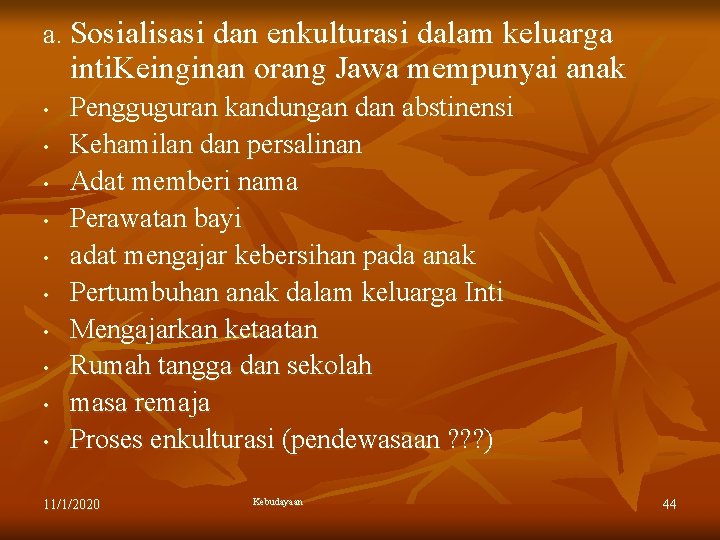 a. Sosialisasi dan enkulturasi dalam keluarga inti. Keinginan orang Jawa mempunyai anak • •