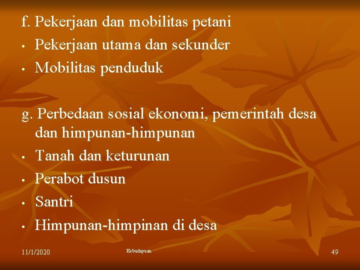 f. Pekerjaan dan mobilitas petani • Pekerjaan utama dan sekunder • Mobilitas penduduk g.