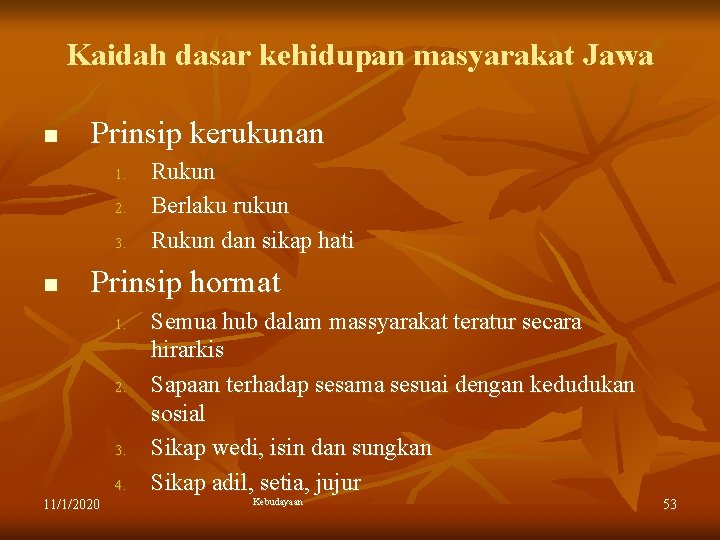 Kaidah dasar kehidupan masyarakat Jawa n Prinsip kerukunan 1. 2. 3. n Rukun Berlaku