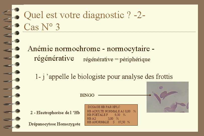 Quel est votre diagnostic ? -2 Cas N° 3 Anémie normochrome - normocytaire -