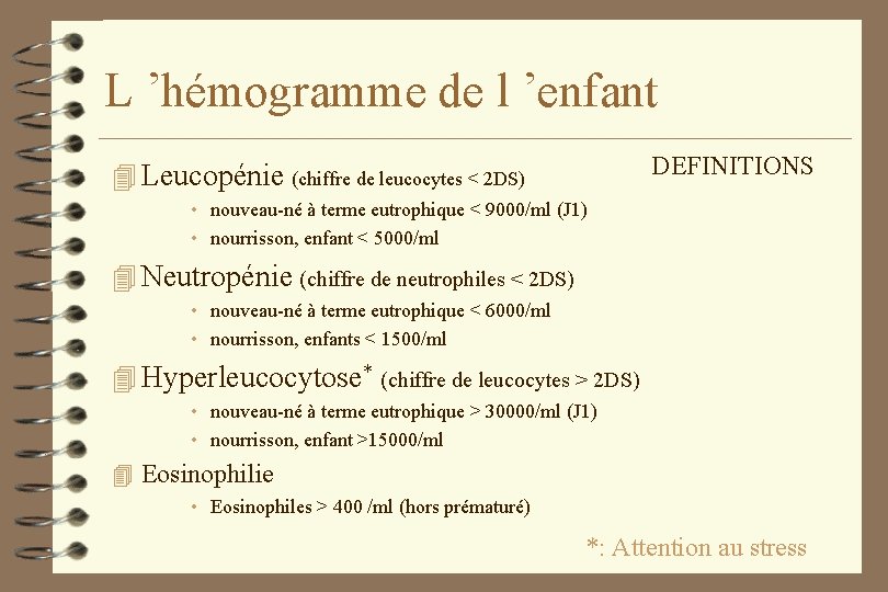 L ’hémogramme de l ’enfant DEFINITIONS 4 Leucopénie (chiffre de leucocytes < 2 DS)