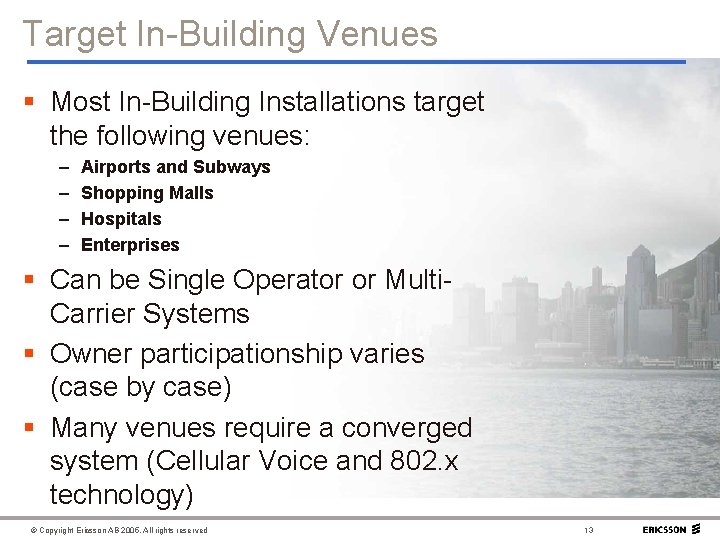 Target In-Building Venues § Most In-Building Installations target the following venues: – – Airports