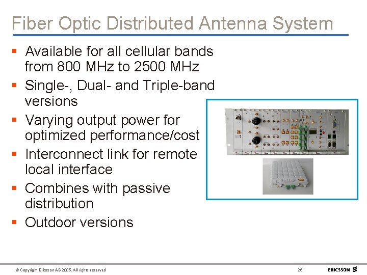 Fiber Optic Distributed Antenna System § Available for all cellular bands from 800 MHz