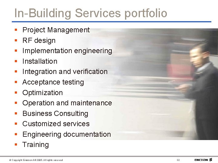 In-Building Services portfolio § § § Project Management RF design Implementation engineering Installation Integration