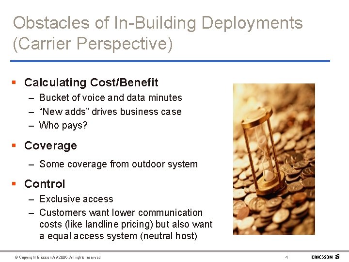 Obstacles of In-Building Deployments (Carrier Perspective) § Calculating Cost/Benefit – Bucket of voice and