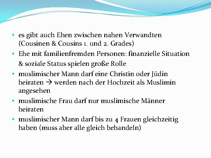  • es gibt auch Ehen zwischen nahen Verwandten (Cousinen & Cousins 1. und