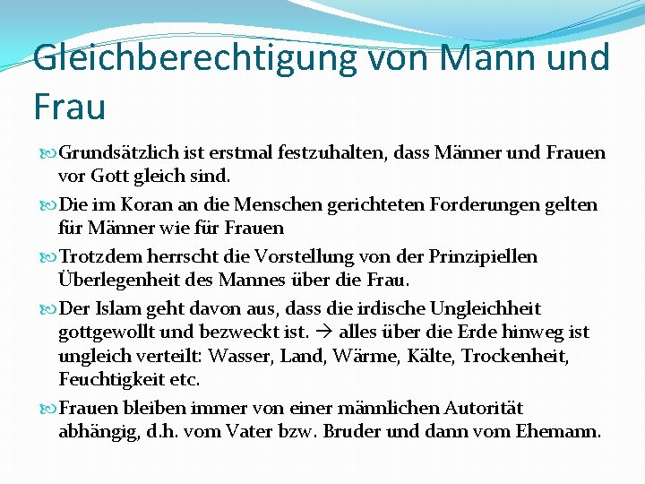 Gleichberechtigung von Mann und Frau Grundsätzlich ist erstmal festzuhalten, dass Männer und Frauen vor