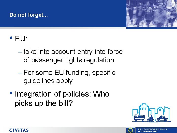 Do not forget. . . • EU: – take into account entry into force