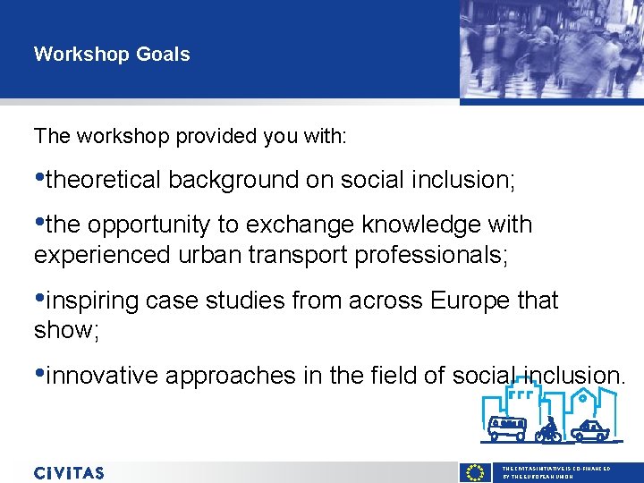 Workshop Goals The workshop provided you with: • theoretical background on social inclusion; •