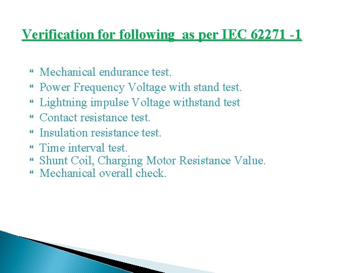 Verification for following as per IEC 62271 -1 Mechanical endurance test. Power Frequency Voltage