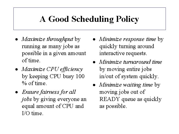 A Good Scheduling Policy · Maximize throughput by running as many jobs as possible