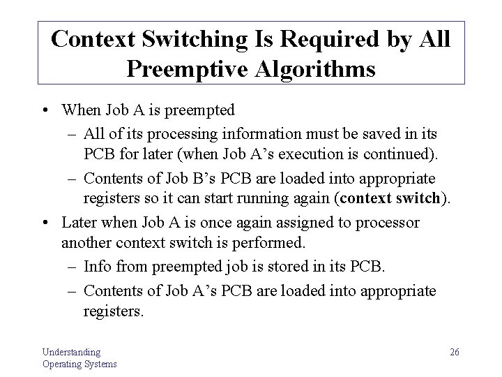 Context Switching Is Required by All Preemptive Algorithms • When Job A is preempted