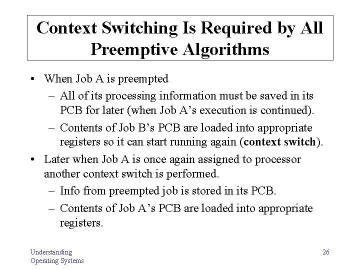 Context Switching Is Required by All Preemptive Algorithms • When Job A is preempted Context Switching Is Required by All Preemptive Algorithms • When Job A is preempted