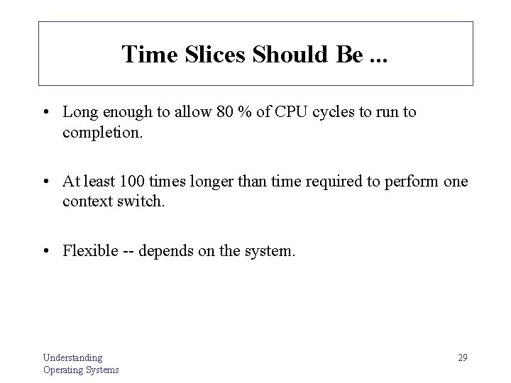 Time Slices Should Be. . . • Long enough to allow 80 % of Time Slices Should Be. . . • Long enough to allow 80 % of