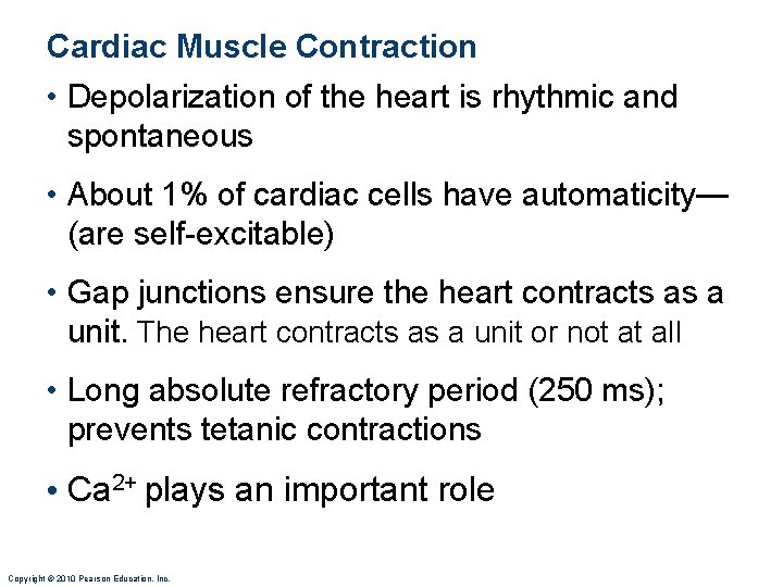 Cardiac Muscle Contraction • Depolarization of the heart is rhythmic and spontaneous • About