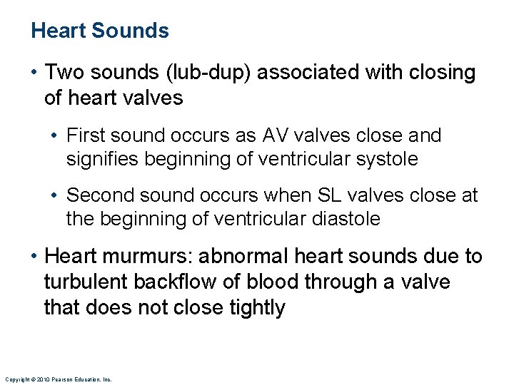 Heart Sounds • Two sounds (lub-dup) associated with closing of heart valves • First