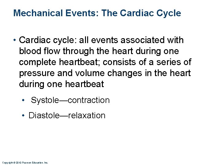 Mechanical Events: The Cardiac Cycle • Cardiac cycle: all events associated with blood flow