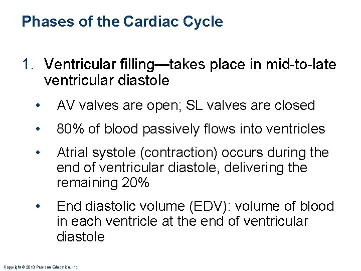 Phases of the Cardiac Cycle 1. Ventricular filling—takes place in mid-to-late ventricular diastole •
