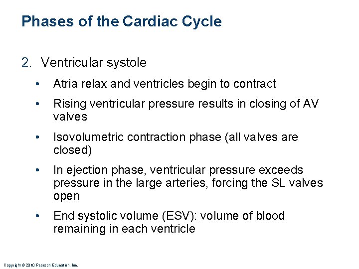 Phases of the Cardiac Cycle 2. Ventricular systole • Atria relax and ventricles begin