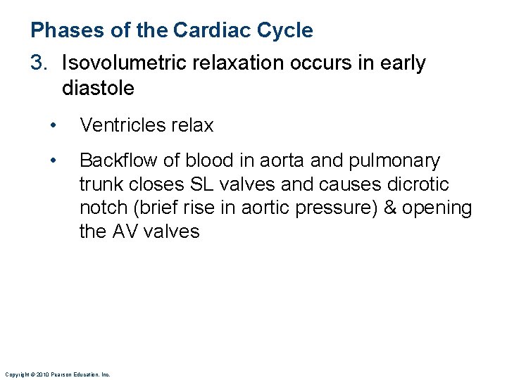 Phases of the Cardiac Cycle 3. Isovolumetric relaxation occurs in early diastole • Ventricles