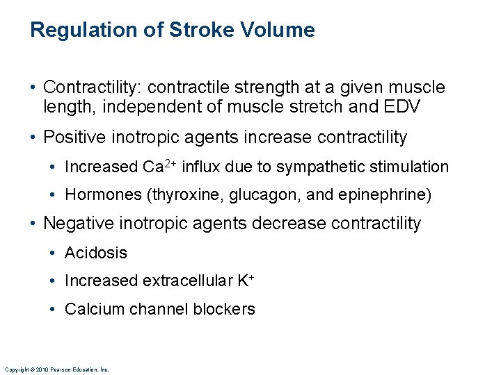 Regulation of Stroke Volume • Contractility: contractile strength at a given muscle length, independent