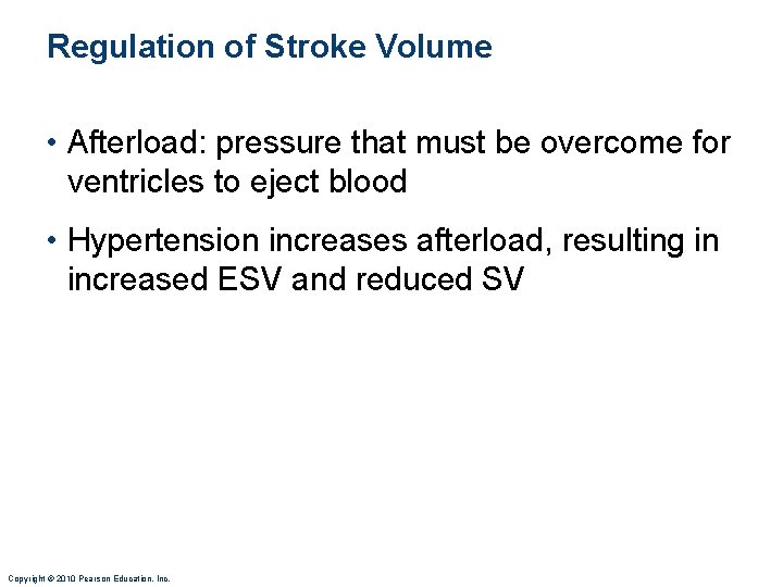 Regulation of Stroke Volume • Afterload: pressure that must be overcome for ventricles to