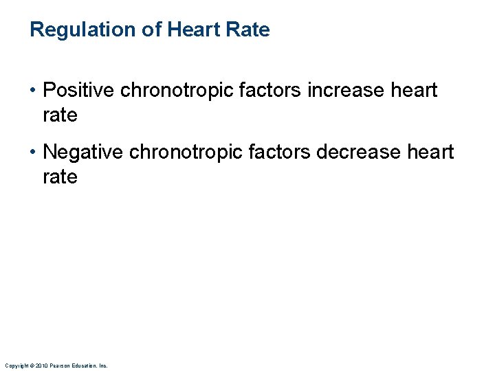 Regulation of Heart Rate • Positive chronotropic factors increase heart rate • Negative chronotropic