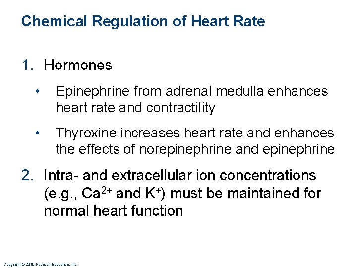 Chemical Regulation of Heart Rate 1. Hormones • Epinephrine from adrenal medulla enhances heart