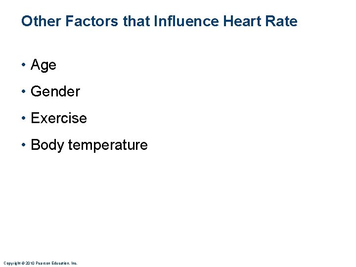 Other Factors that Influence Heart Rate • Age • Gender • Exercise • Body