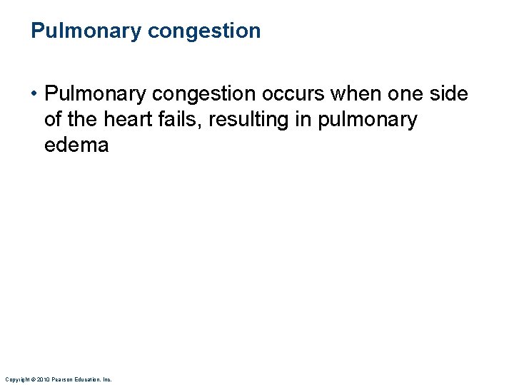 Pulmonary congestion • Pulmonary congestion occurs when one side of the heart fails, resulting