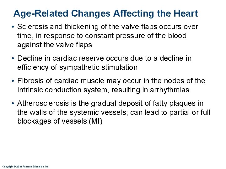 Age-Related Changes Affecting the Heart • Sclerosis and thickening of the valve flaps occurs