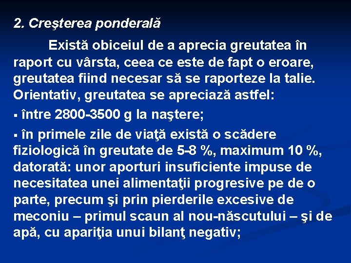 2. Creşterea ponderală Există obiceiul de a aprecia greutatea în raport cu vârsta, ceea