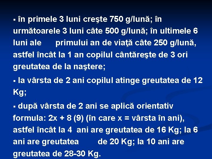 în primele 3 luni creşte 750 g/lună; în următoarele 3 luni câte 500 g/lună;