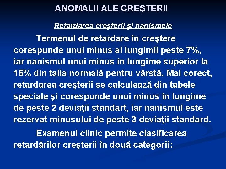 ANOMALII ALE CREŞTERII Retardarea creşterii şi nanismele Termenul de retardare în creştere corespunde unui