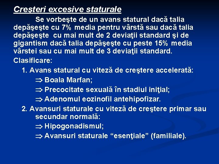 Creşteri excesive staturale Se vorbeşte de un avans statural dacă talia depăşeşte cu 7%
