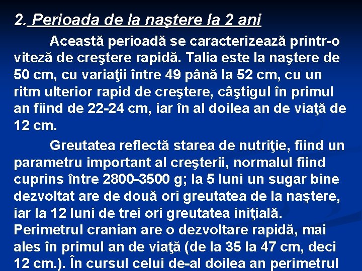 2. Perioada de la naştere la 2 ani Această perioadă se caracterizează printr-o viteză