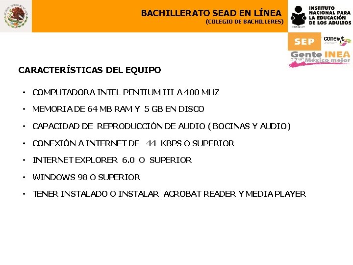 BACHILLERATO SEAD EN LÍNEA (COLEGIO DE BACHILLERES) CARACTERÍSTICAS DEL EQUIPO • COMPUTADORA INTEL PENTIUM