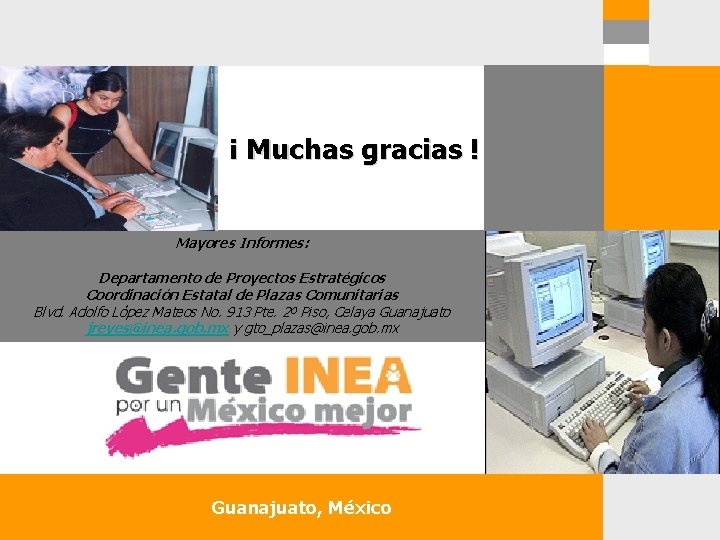 ¡ Muchas gracias ! Mayores Informes: Departamento de Proyectos Estratégicos Coordinación Estatal de Plazas