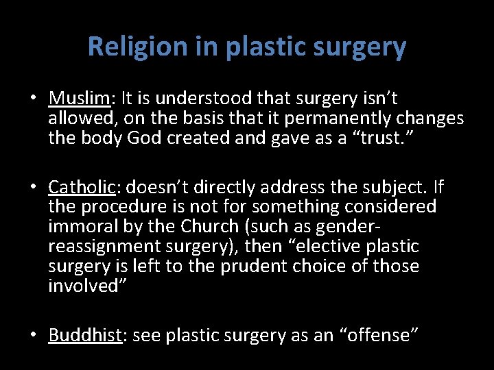 Religion in plastic surgery • Muslim: It is understood that surgery isn’t allowed, on
