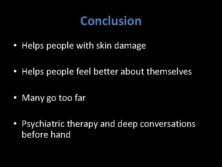 Conclusion • Helps people with skin damage • Helps people feel better about themselves