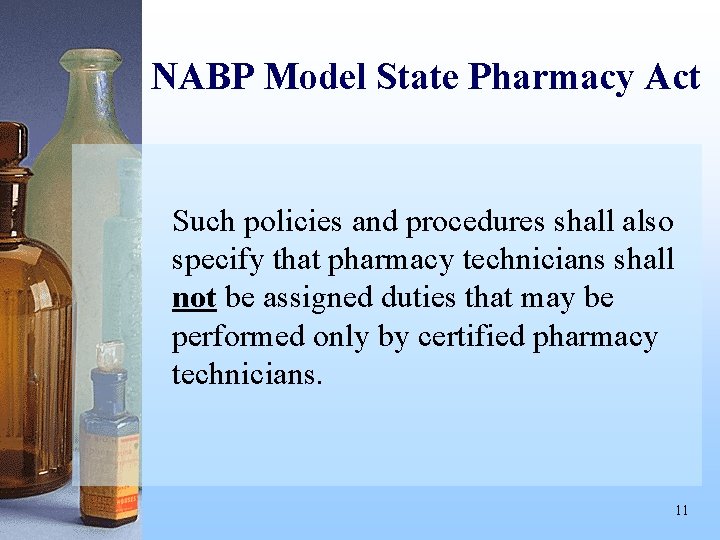 NABP Model State Pharmacy Act Such policies and procedures shall also specify that pharmacy