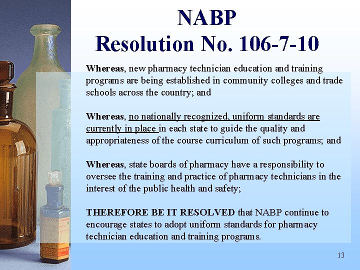 NABP Resolution No. 106 -7 -10 Whereas, new pharmacy technician education and training programs