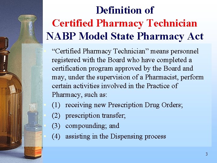 Definition of Certified Pharmacy Technician NABP Model State Pharmacy Act • “Certified Pharmacy Technician”